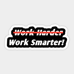 Work Smarter Not Harder Sticker